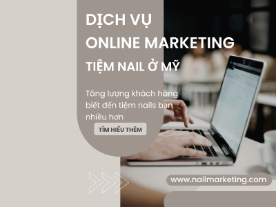 Dịch vụ Online Marketing cho Tiệm Nail ở Mỹ – Giải Pháp Tăng Doanh Thu Hiệu Quả